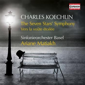 Cover Koechlin: The Seven Stars' Symphony, Op. 132 & Vers la voûte étoilée, Op. 129