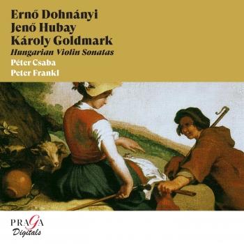Cover Ernő Dohnányi, Jenő Hubay, Károly Goldmark: Hungarian Violin Sonatas (Remastered)