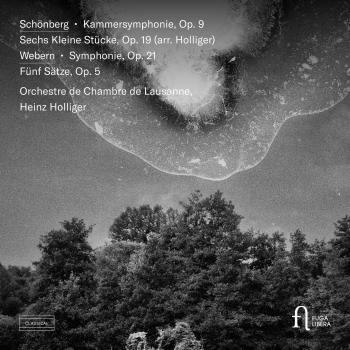Cover Schönberg: Kammersymphonie Op. 9, Sechs Kleine Stücke, Op. 19 (Arr. Holliger) - Webern: Symphonie, Op. 21, Fünf Sätze, Op. 5