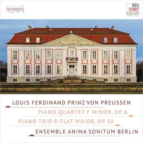 Cover Louis Ferdinand Prinz von Preussen: Piano quartet F Minor, Op. 6 - Piano trio E-Flat Major, Op. 10