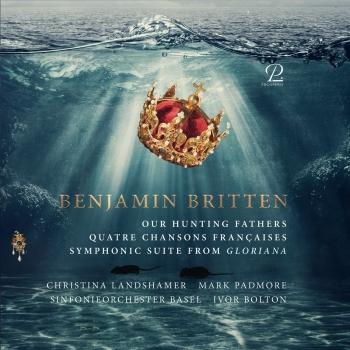 Cover Britten: Our Hunting Fathers, Quatre Chansons Françaises, Suite from Gloriana