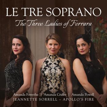 Cover Le Tre Soprano: The Three Ladies of Ferrara