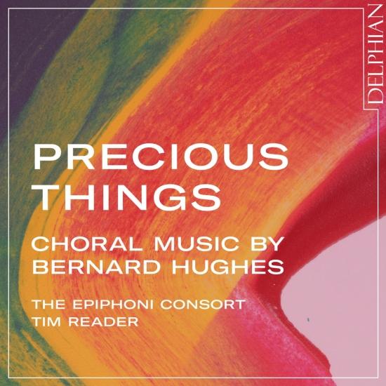 Cover Precious Things: Choral Music by Bernard Hughes