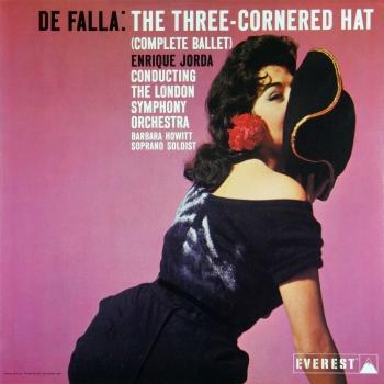 Cover De Falla: The Three Cornered Hat (Complete Ballet) (Transferred from the Original Everest Records Master Tapes)