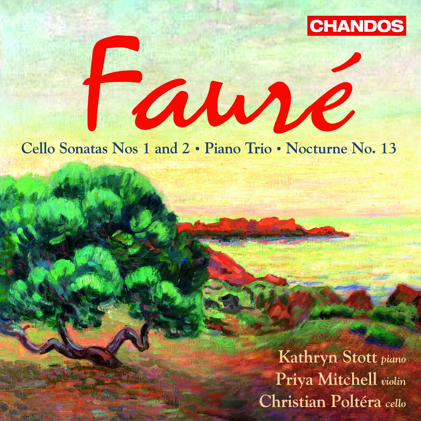 Cover Faure - Cello Sonatas Nos. 1 and 2 / Piano Trio / Nocturne No. 13