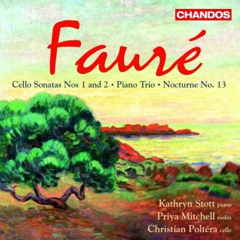 Cover Faure - Cello Sonatas Nos. 1 and 2 / Piano Trio / Nocturne No. 13