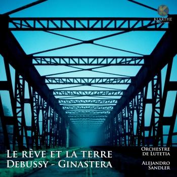 Cover Debussy & Ginastera: Le rêve et la terre