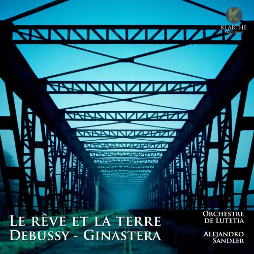 Cover Debussy & Ginastera: Le rêve et la terre