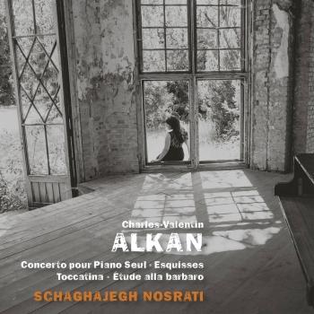 Cover Alkan: Concerto pour piano seul, Esquisses, Toccatino & Étude alla barbaro