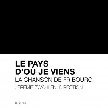 Cover Le pays d'où je viens, La Chanson de Fribourg