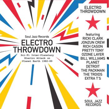 Cover Soul Jazz Records presents ELECTRO THROWDOWN – Sci-Fi Inter-Planetary Electro Attack on Planet Earth 1982-89