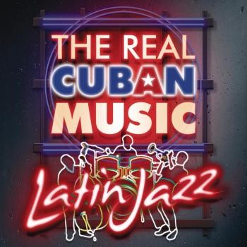 Cover The Real Cuban Music - Latin Jazz (Remastered)