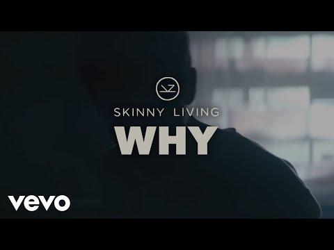 Video Skinny Living - Why (Official Video)