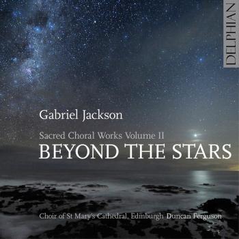 Cover Gabriel Jackson: Beyond the Stars (Sacred Choral Works, Vol. 2)