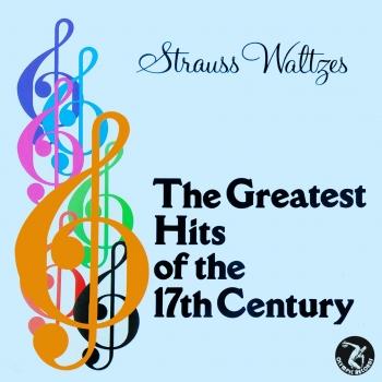 Cover Strauss Waltzes / The Greatest Hits Of The 17th Century (Remastered)