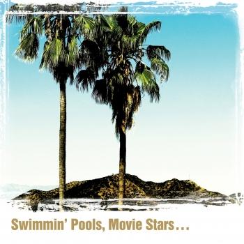Cover Swimmin' Pools, Movie Stars…