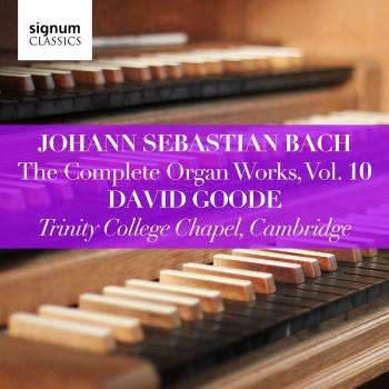 Cover Johann Sebastian Bach: The Complete Organ Works Vol. 10 – Trinity College Chapel, Cambridge