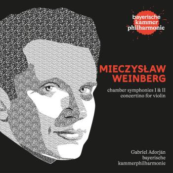 Cover Weinberg: Chamber Symphony Nos. 1 & 2; Violin Concertino