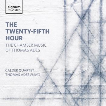 Cover Adès: The Twenty-Fifth Hour - Chamber Music of Adès