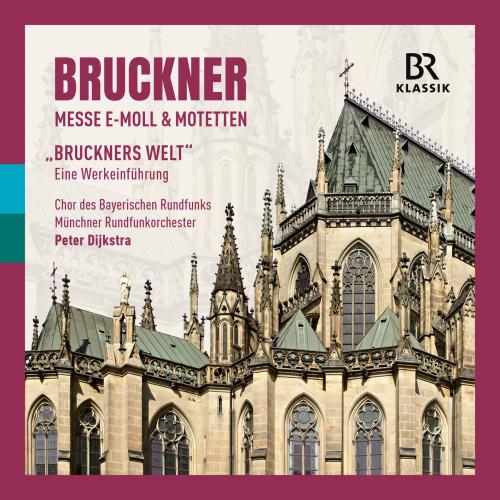 Cover Bruckner: Mass in E minor & Motets  & 'BRUCKNER'S WORLD'