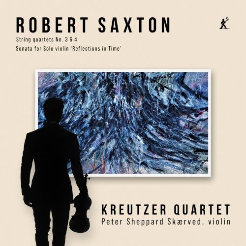 Cover Saxton: String Quartets Nos. 3 & 4; Sonata for Solo Violin 'Reflections in Time'