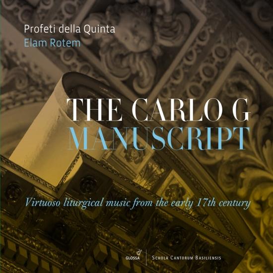 Cover The Carlo G. Manuscript: Virtuoso Liturgical Music from the Early 17th Century