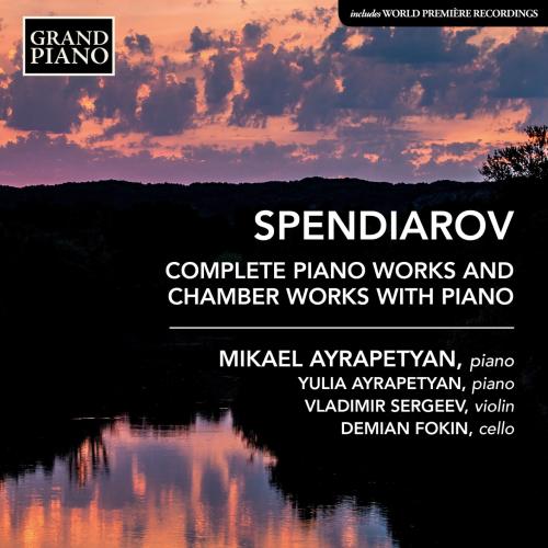 Cover Spendiarov: Complete Piano Works & Chamber Works with Piano